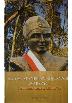 Gen. Bryg. Stanisław Sojczyński Warszyc i jego żołnierze