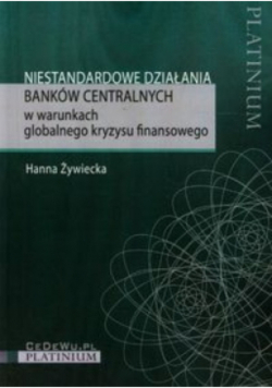 Niestandardowe działania banków centralnych w warunkach globalnego kryzysu finansowego