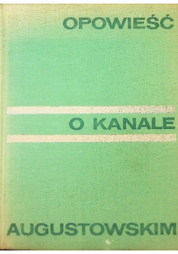 Opowieść o kanale augustowskim