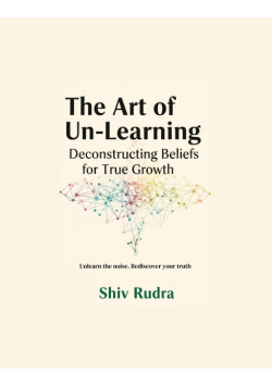 The Art of Un-Learning: Deconstructing Beliefs for True Growth