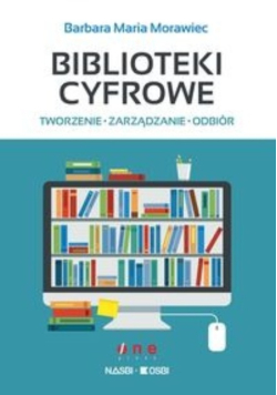 Biblioteki cyfrowe tworzenie zarządzanie odbiór
