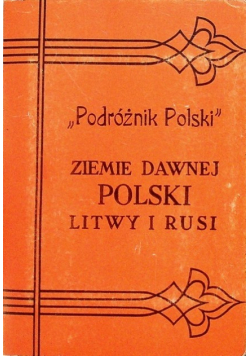 Podróżnik Polski  Ziemie dawnej Polski Litwy i Rusi