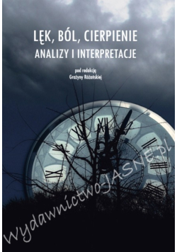 Lęk, ból, cierpienie analizy i interpretacje