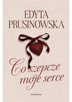 Co szepcze moje serce