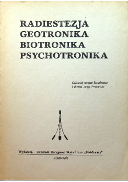 Radiestezja geotronika biotronika psychotronika