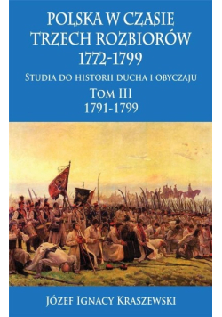 Polska w czasie trzech rozbiorów 1772-1799 Tom III
