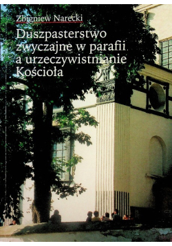Duszpasterstwo zwyczajne w parafii a urzeczywistnianie Kościoła