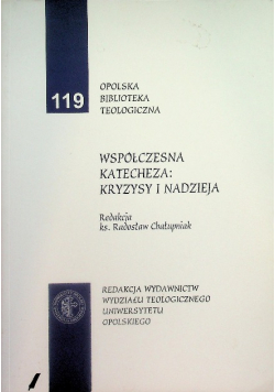 Opolska Biblioteka Teologiczna Nr 119 Współczesna Katecheza Kryzysy i nadzieja