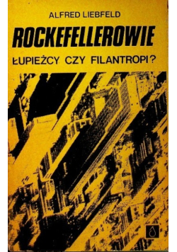 Rockefellerowie łupieżcy czy filantropi