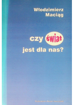 Czy Świat Jest Dla Nas?