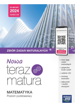 Nowa Teraz matura Matematyka zbiór zadań maturalnych poziom podstawowy