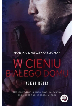 Agent Kelly Tom 2 W cieniu Białego Domu