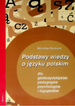 Podstawy wiedzy o języku polskim dla glottodydaktyków pedagogów psychologów i logopedów Część 1