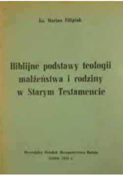 Biblijne podstawy teorii małżeństwa i rodziny w Starym testamencie