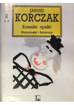 Koszałki opałki Humoreski i felietony Tom II Część II
