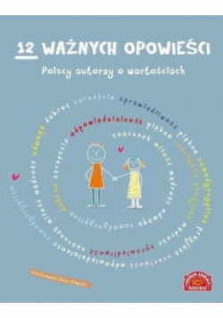 12 ważnych opowieści Polscy autorzy o wartościach