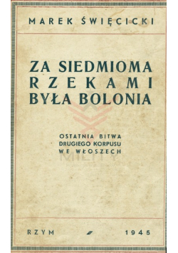 Za siedmioma rzekami była Bolonia, 1945 r.