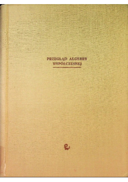 Przegląd algebry współczesnej