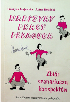 Warsztat pracy pedagoga Zbiór scenariuszy konspektów