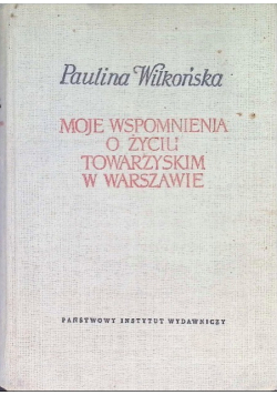 Moje wspomnienia o życiu towarzyskim w Warszawie