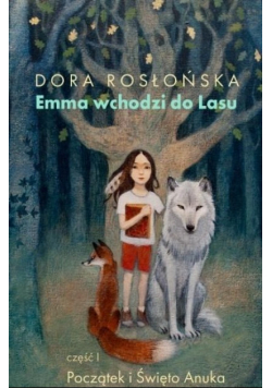 Emma wchodzi do Lasu Część 1 Początek i święto Anuka