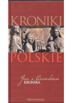 Kroniki Polskie Jan z Czarnikowa kronika