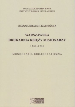 Warszawska drukarnia księży misjonarzy 1780-1796 monografia bibliograficzna