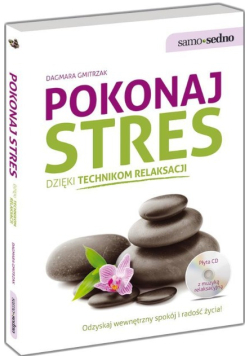 Pokonaj stres dzięki technikom relaksacji