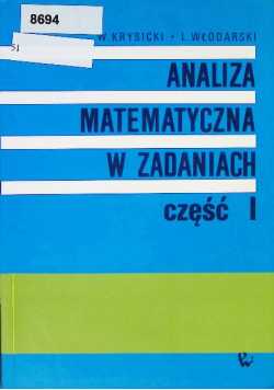 Analiza matematyczna w zadaniach Część 1