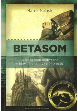 Betasom Włoska broń podwodna w bitwie o Atlantyk (1940-1945)