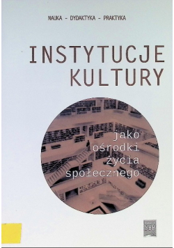 Instytucje kultury jako ośrodki życia społecznego