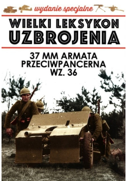 Wielki Leksykon uzbrojenia Tom 2 / 20 37 mm armata przeciwpancerna WZ 36