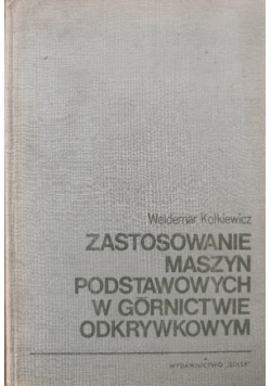 Zastosowanie maszyn podstawowych w górnictwie odkrywkowym