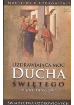 Uzdrawiająca moc Ducha Świętego