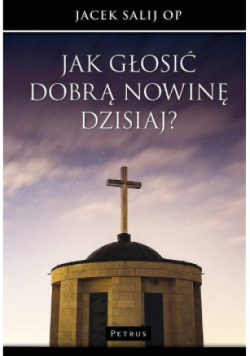 Jak głosić Dobrą Nowinę dzisiaj?