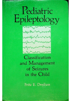 Pediatric epileptology Classification and management of seizures in the child
