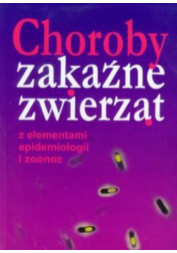 Choroby zakaźne zwierząt z elementami epidemiologii i zoonoz