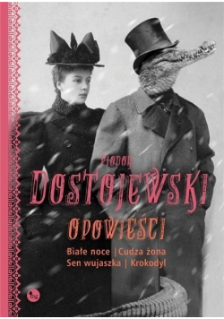 Białe noce Cudza żona Sen wujaszka Krokodyl