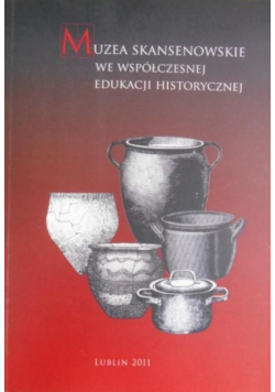 Muzea skansenowskie we współczesnej edukacji historycznej