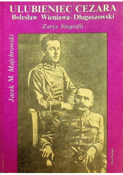 Ulubieniec Cezara Bolesław Wieniawa Długoszowski Zarys Biografii