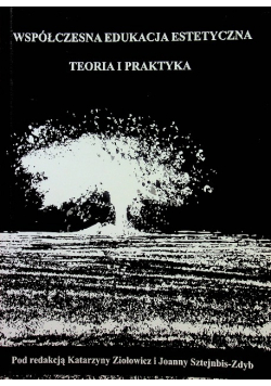 Współczesna edukacja estetyczna Teoria i praktyka