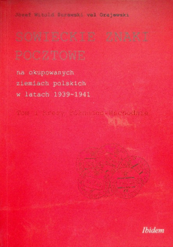 Sowieckie znaki pocztowe na okupowanych ziemiach polskich w latach 1939 - 1941 Tom 1 Kresy Północno - wschodnie