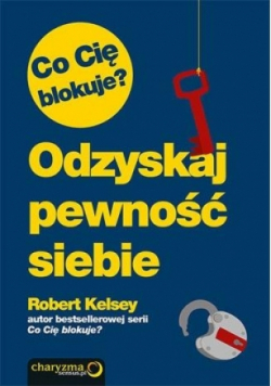 Co Cię blokuje Odzyskaj pewność siebie