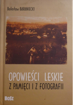 Opowieści leskie z pamięci i fotografii