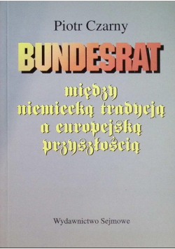 Bundesrat. Między niemiecką tradycją a europejską przyszłością