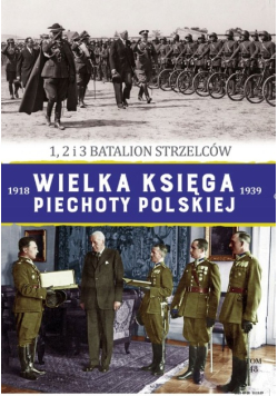 Wielka Księga Piechoty Polskiej Tom 48 1 2 i 3 batalion strzelców
