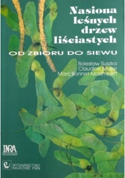 Nasiona leśnych drzew liściastych od zbioru do siewu