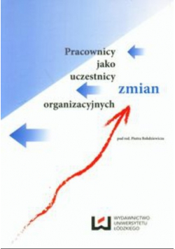 Pracownicy jako uczestnicy zmian organizacyjnych