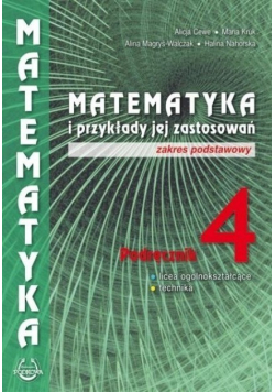 Matematyka i przykłady zastosowań 4 Podręcznik dla liceum i technikum Zakres podstawowy