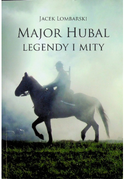 Major Hubal legendy i mity